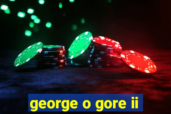 george o gore ii